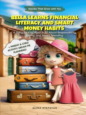 cover image of Bella Learns Financial Literacy and Smart Money Habits
